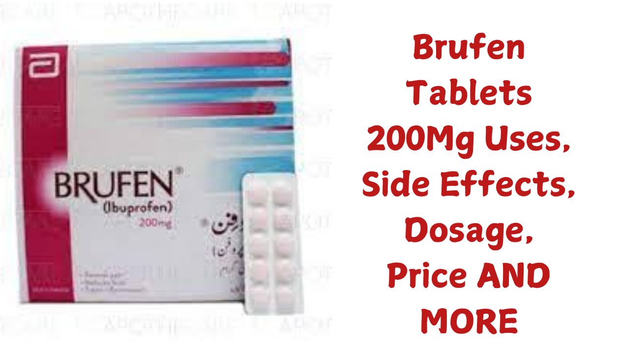 Brufen Tablets 200Mg Uses, Side Effects, Dosage, Price AND MORE