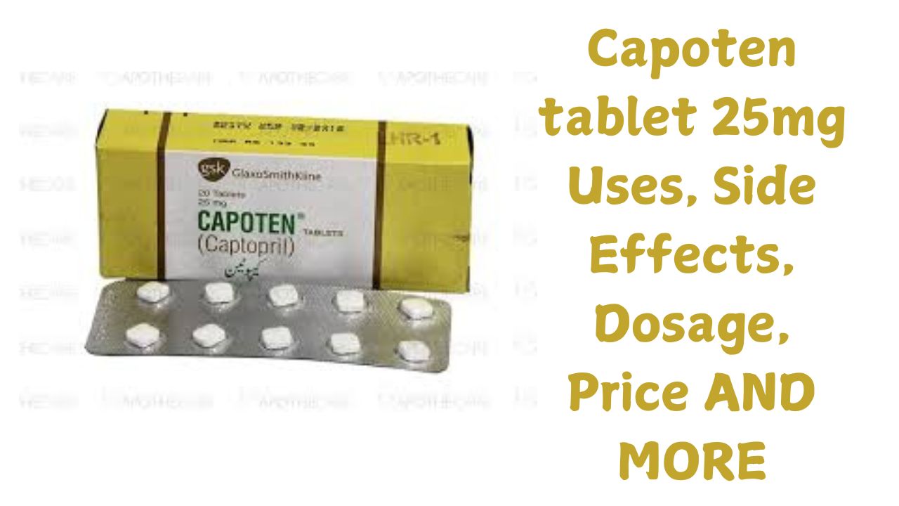 Capoten tablet 25mg Uses, Side Effects, Dosage, Price AND MORE