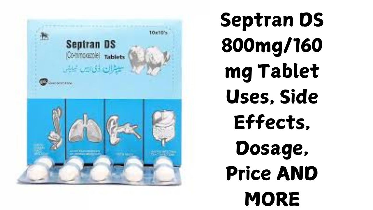 Septran DS 800mg/160mg Tablet Uses, Side Effects, Dosage, Price AND MORE